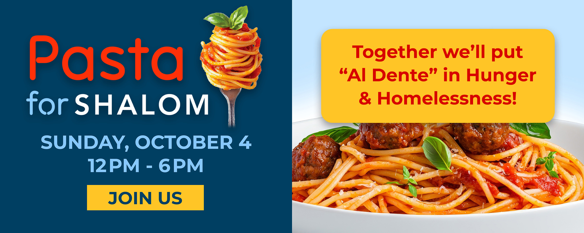 Pasta for Shalom - Sunday, October 4 - 12pm to 6pm - Join Us - Together we'll put "al dente" in hunger and homelessness!